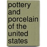 Pottery and Porcelain of the United States door Edwin Atllee Barber