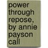 Power Through Repose, By Annie Payson Call