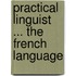 Practical Linguist ... the French Language