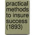Practical Methods To Insure Success (1893)