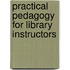 Practical Pedagogy For Library Instructors