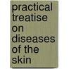 Practical Treatise On Diseases of the Skin door John Moore Neligan
