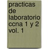 Practicas De Laboratorio Ccna 1 Y 2 Vol. 1 door Systems Cisco