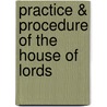 Practice & Procedure of the House of Lords door Charles Marsh Denison