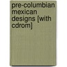 Pre-columbian Mexican Designs [with Cdrom] door Carol Belanger Grafton