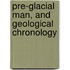 Pre-Glacial Man, And Geological Chronology
