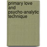Primary Love and Psycho-Analytic Technique by Michael Balint