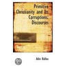 Primitive Christianity And Its Corruptions by William Sweetzer Heywood