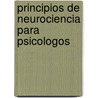 Principios de Neurociencia Para Psicologos door Miriam Trapaga Ortega