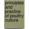 Principles And Practice Of Poultry Culture by John Henry Robinson