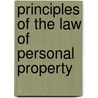 Principles Of The Law Of Personal Property by William Theophilus Brantly