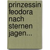 Prinzessin Feodora   Nach Sternen jagen... by Thomas Weiberg