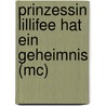 Prinzessin Lillifee Hat Ein Geheimnis (mc) by Monika Finsterbusch