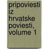 Pripoviesti Iz Hrvatske Poviesti, Volume 1 door Vjekoslav Klai?