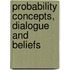Probability Concepts, Dialogue And Beliefs