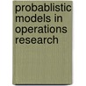 Probablistic Models In Operations Research door Silviu Guiasu
