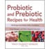 Probiotic and Prebiotic Recipes for Health
