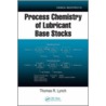Process Chemistry of Lubricant Base Stocks door Thomas R. Lynch