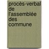 Procès-Verbal De L'Assemblée Des Commune by Unknown