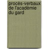 Procès-Verbaux De L'Acadèmie Du Gard door Acadmie De Nmes