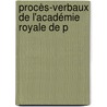 Procès-Verbaux De L'Académie Royale De P door Onbekend