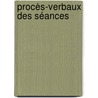 Procès-Verbaux Des Séances door Onbekend