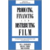 Producing, Financing And Distributing Film by Paul A. Baumgarten
