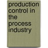 Production Control In The Process Industry by E. O'Shima