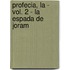 Profecia, La - Vol. 2 - La Espada de Joram