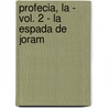 Profecia, La - Vol. 2 - La Espada de Joram door Margaret Weiss