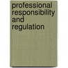 Professional Responsibility and Regulation door Professor Deborah L. Rhode