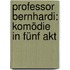 Professor Bernhardi: Komödie In Fünf Akt