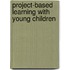 Project-Based Learning with Young Children
