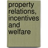 Property Relations, Incentives And Welfare door Onbekend