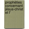 Prophéties Concernant Jésus-Christ Et L' by Unknown