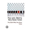 Prose Works. Edited By Harry Buxton Forman door Professor Percy Bysshe Shelley