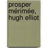 Prosper Mérimée, Hugh Elliot by Prosper Mrime