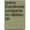 Précis D'Anatomie Comparée Ou Tableau De by Henry Hollard