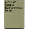 Précis De Logique Évolutionniste: L'Ente door Paul Regnaud