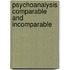 Psychoanalysis Comparable And Incomparable