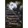 Psychopathy, Perversion, And Lust Homicide by Duane L. Dobbert