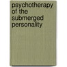 Psychotherapy Of The Submerged Personality door M.D. Wolf Alexander