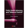 Public Health Advocacy And Tobacco Control door Simon Chapman