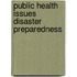 Public Health Issues Disaster Preparedness