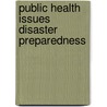 Public Health Issues Disaster Preparedness door Lloyd F. Novick