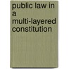 Public Law in a Multi-Layered Constitution by Nicholas Bamforth
