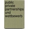 Public Private Partnerships und Wettbewerb by Rembert Schulze Wehninck