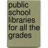 Public School Libraries For All The Grades by Luella Clay Carson