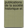 Publications De La Société Historique Et door Limburgs Geschied-En Oudhe Genootschap