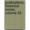 Publications. Historical Series, Volume 33 by Manchester University Of